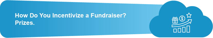 Prizes for fundraisers are one of the best ways to incentivize your school fundraising campaigns.